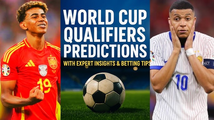 7 Expert wc qualifiers predictions Tips You Need to Know for Accurate Results