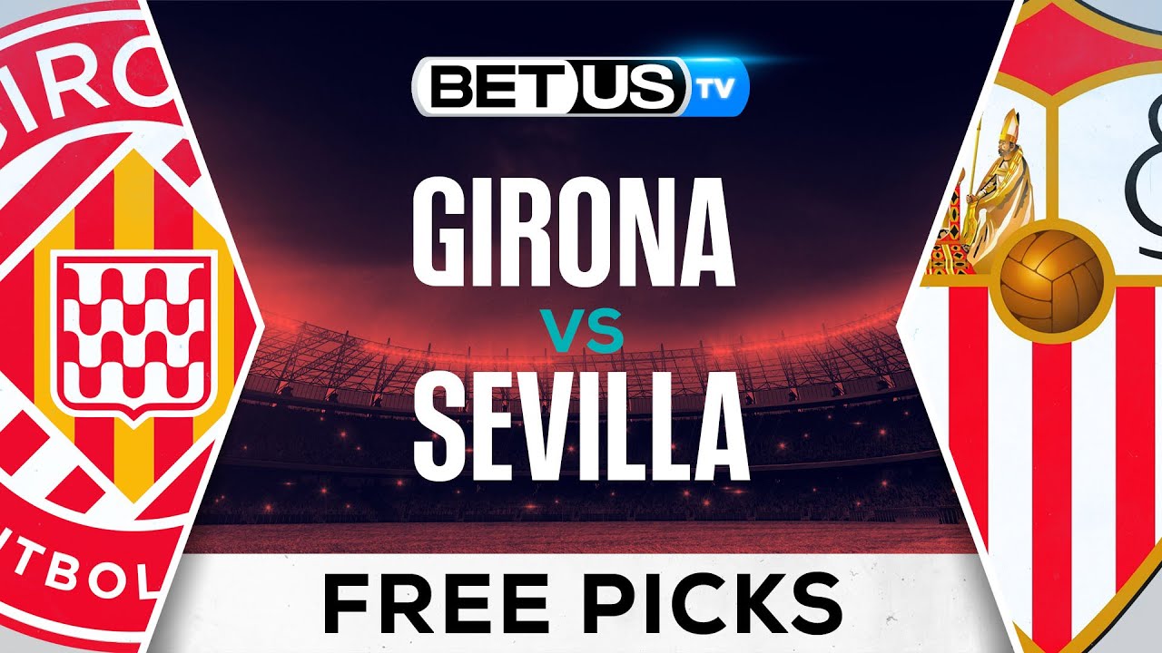 7 Expert Girona vs Sevilla Prediction Secrets: Your Ultimate Guide to La Liga Betting Success